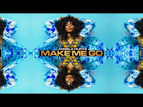 Angela Hunte  - "Make Me Go" (2017 Release)