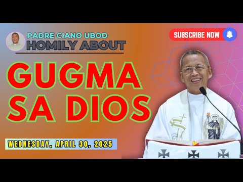 Fr. Ciano Homily about GUGMA SA DIOS  - 4/30/2025