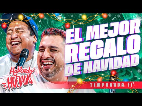 HABLANDO HUEVADAS - Undécima Temporada [EL MEJOR REGALO DE NAVIDAD]