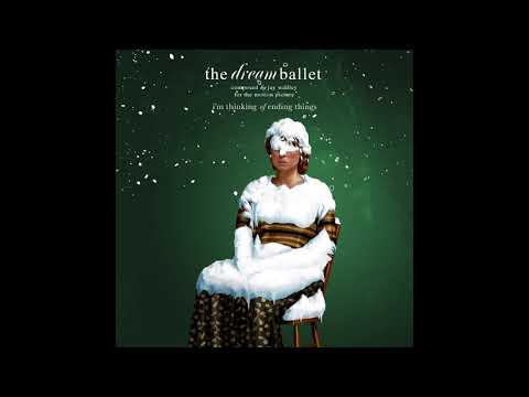I'm Thinking of Ending Things - The Dream Ballet (Jay Wadley)