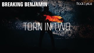 TORN IN TWO | BREAKING BENJAMIN - LYRICS