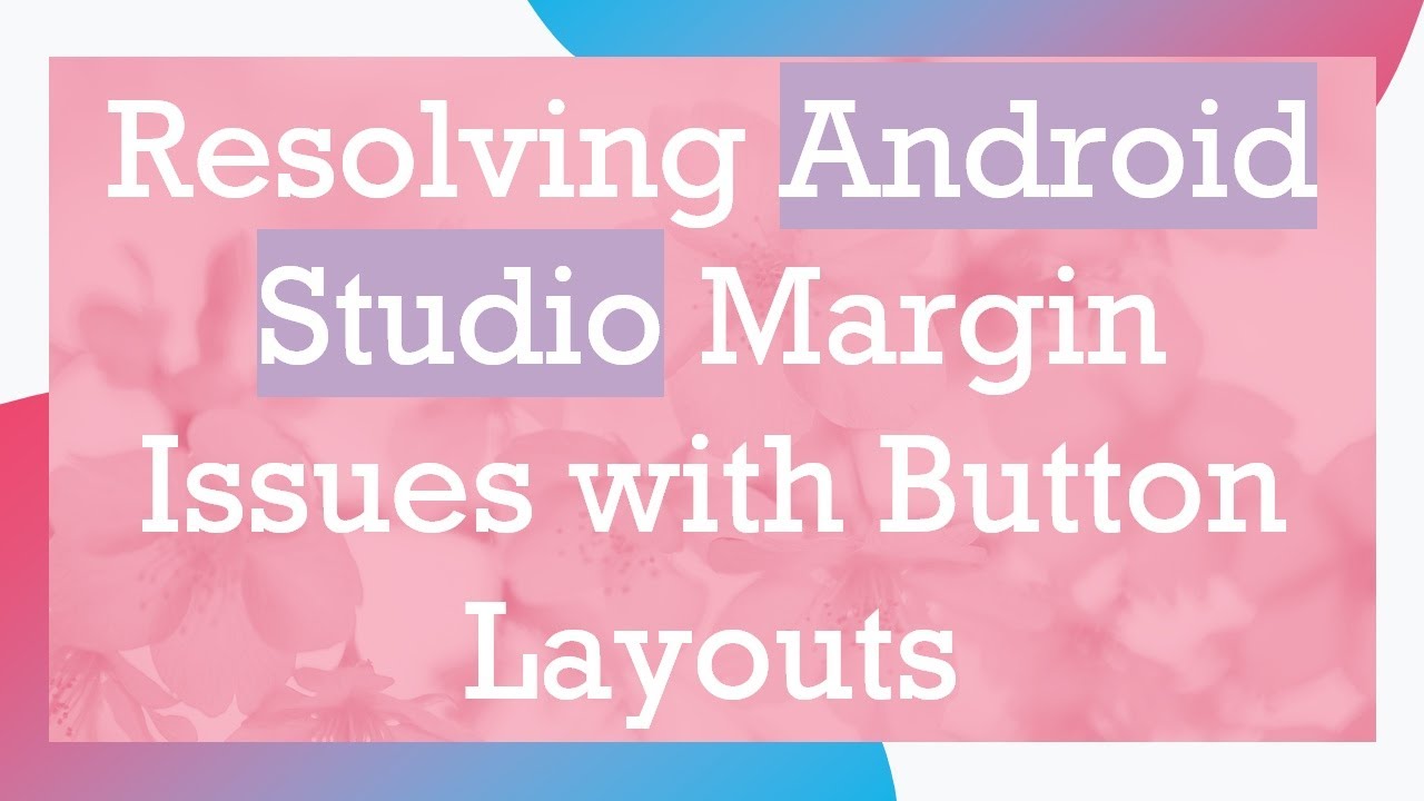 Resolving Android Studio Margin Issues with Button Layouts