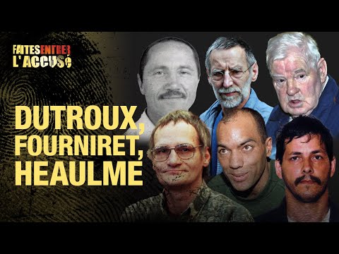 Faites Entrer l'Accusé : Dutroux, Fourniret, Heaulme, Emile Louis, Thierry Paulin...