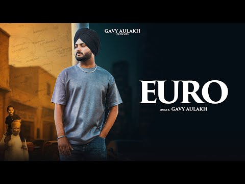 Euro (Full Video) Gavy Aulakh | Virk Badanpuriya  | New Punjabi Song 2025