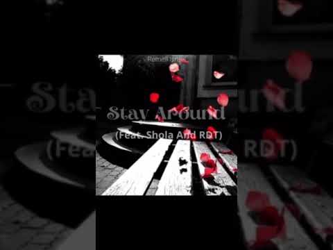 Remell Israel - Stay Around ( Feat. Shola And RDT)