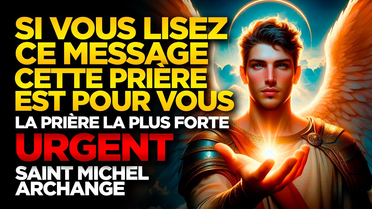 SAINT MICHEL ARCHANGE | SI VOUS LISEZ CE MESSAGE, CETTE PRIÈRE EST POUR VOUS - FAITES-LE ET VOYEZ