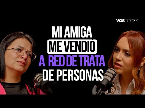 MI AMIGA ME VENDIÓ A UNA RED DE TRATA DE PERSONAS (CON: ALISON VIVAS) |Vos podés - EP 154|