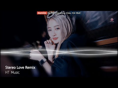 STEREO LOVE REMIX VINAHOUSE 2022 | NHẠC HOT TREND TIK TOK GÂY NGHIỆN CỰC MẠNH | ( Levis x HT Music)