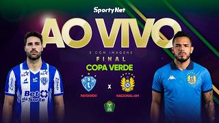 AO VIVO E COM IMAGENS: PAYSANDU X NACIONAL-AM | FINAL IDA - COPA NORTE | COPA VERDE