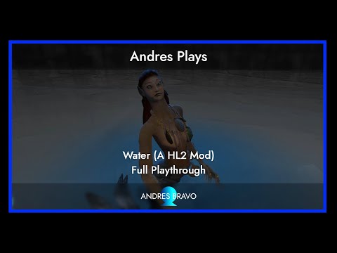 Andres Plays: Water (A Half-Life 2 Mod) - Full Playthrough (PC)