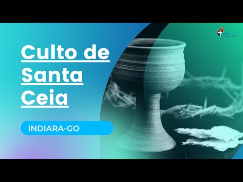 Culto de Santa Ceia | Indiara-GO, 05/05/2024