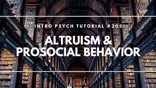 Altruism & Prosocial Behavior (Intro Psych Tutorial #205)
