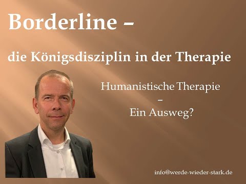 Borderline   Die Königsdisziplin - Ist die humanistische Therapie der Ausweg?