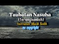 Taubatan Nasuha Terangkanlah Instrumen Musik Sedih No Copyright