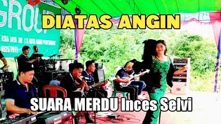 Download lagu DIATAS ANGIN (Erie Suzan) COVER: (Incess Selvi) STAR GROUP ft CN KEYBOARD mp3
