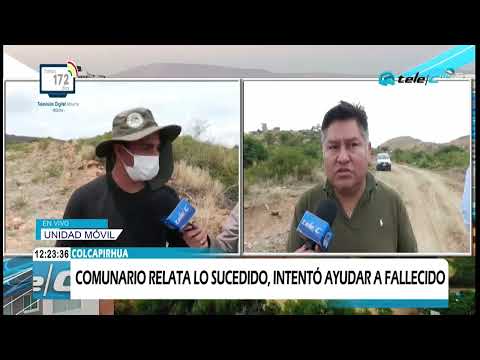 COLCAPIRHUA: COMUNARIO RELATA LO SUCEDIDO, INTENTÓ AYUDAR A FALLECIDO.