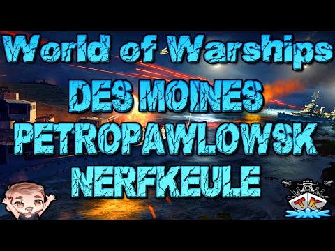 Des Moines, Petropawlowsk & Tschkalow Nerfkeule ⚓️ in World of Warships 🚢
