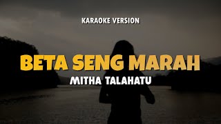 Download lagu BETA SENG MARAH - MITHA TALAHATU | Karaoke Lagu Timur Populer 2024 | Karaoke No Vocal mp3