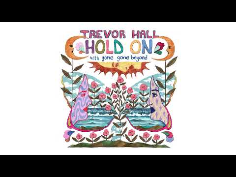 Trevor Hall - Hold On (feat. Gone Gone Beyond)
