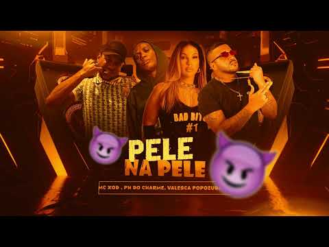 PELE NA PELE - PH DO CHARME, MC GW, MX XODÓ, VALESCA POPOZUDA - Davi No Beat.
