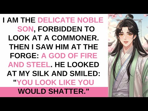 BL Story | I Was Supposed To Marry Nobility But I Fell In Love With The Common Blacksmith