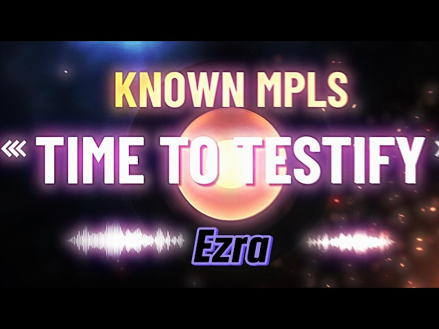 🎤✨ KNOWN MPLS: TIME TO TESTIFY WITH EZRA ✨🎤