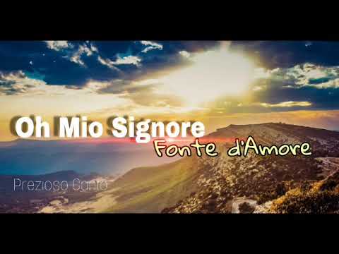 OH MIO SIGNORE FONTE D'AMORE (Prezioso inno alla Gloria di Dio)