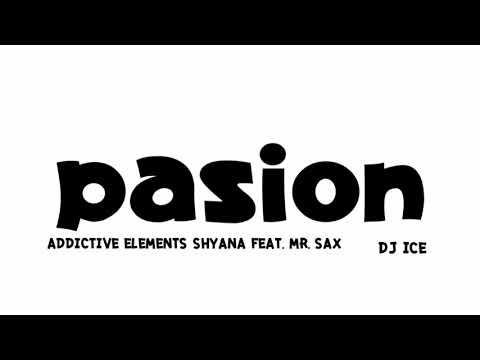 เพลงแดนซ์ ( Addictive Elements Shyana feat. Mr. Sax - Pasion ) #มาแรงในtiktok DJICE