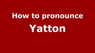 How to pronounce Yatton