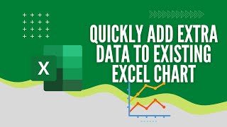How To Quickly Add Extra Data To Existing Excel Chart