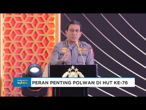 PERAN PENTING POLWAN DI HUT KE 76