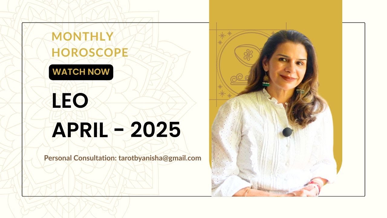 Leo April 2025 Monthly Astrology Horoscope | Tarot by Anisha