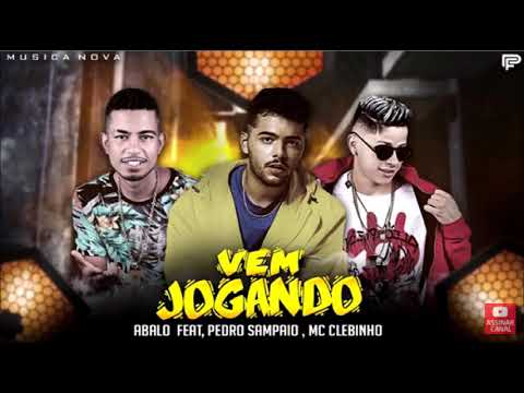 MC ABALO E MC CLEBINHO FEAT.  PEDRO SAMPAIO - VEM JOGANDO - MÚSICA NOVA