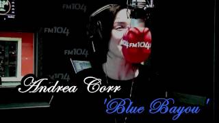 Andrea Corr - 'Blue Bayou' {2/3}