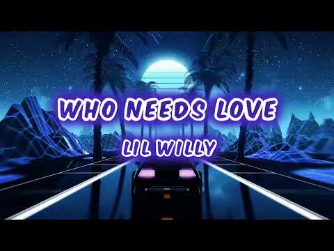 Who Needs Love - LiL Willy x NotInMood (Lyric Video)