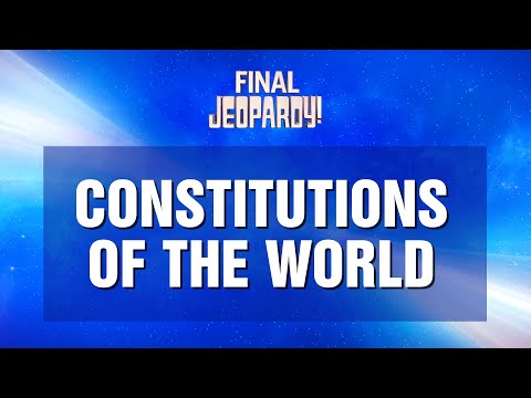 Final Jeopardy!: CONSTITUTIONS OF THE WORLD | JEOPARDY!