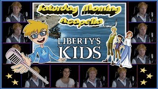 Liberty&#39;s Kids Theme - Saturday Morning Acapella