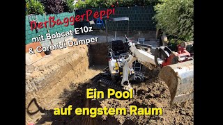 Ein Pool auf engstem Raum/ DerBaggerPeppi mit Bobcat E10z & Cormidi C85