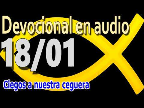 Devocional en audio 18/01 - Ciegos a nuestra ceguera