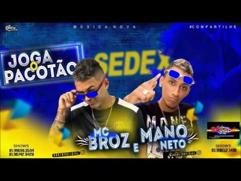 MANO NETO E MC BROZ  - JOGA O PACOTÃO LANÇAMENTO 2018
