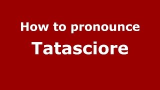 How to pronounce Tatasciore