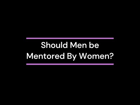 Should Men be Mentored By Women?