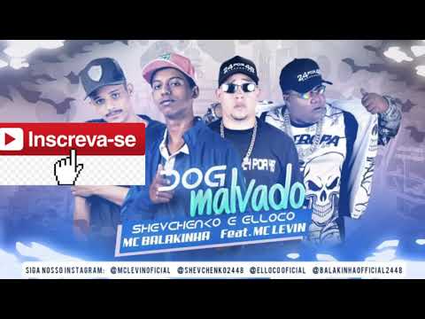 Dog malvado.shevchenko e Elloco-mc balakinha feart.mc levin