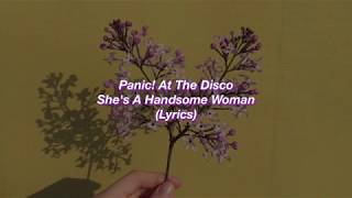 Panic! At The Disco || She&#39;s A Handsome Woman || (Lyrics)