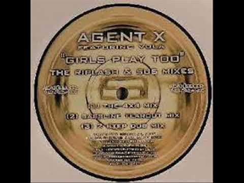 Agent X feat  Vula   Girls Play Too Riplash & Sus 4x4 Mix