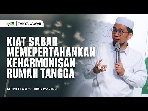Kiat Sabar Mempertahankan Keharmonisan Rumah Tangga - Ustadz Adi Hidayat