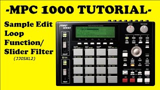 MPC 1000 Tutorial: Sample Edit loop function/Slider filter Tutorial FOR JJOS2 XL ONLY!!!