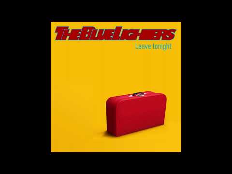 The Blue Lighters  - Leave Tonight