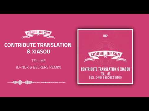 Contribute Translation & Xiasou - Tell Me (D-Nox & Beckers Remix) [CIRQ042]