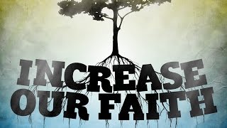 Sermon - Increase Our Faith